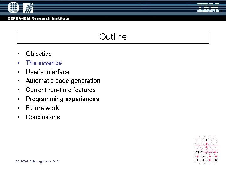 Outline • • Objective The essence User’s interface Automatic code generation Current run-time features