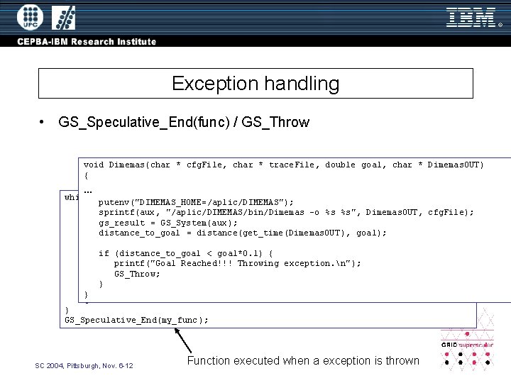 Exception handling • GS_Speculative_End(func) / GS_Throw void Dimemas(char * cfg. File, char * trace.