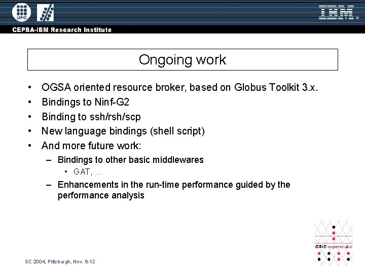 Ongoing work • • • OGSA oriented resource broker, based on Globus Toolkit 3.