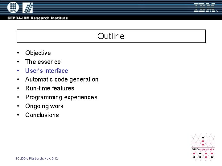 Outline • • Objective The essence User’s interface Automatic code generation Run-time features Programming