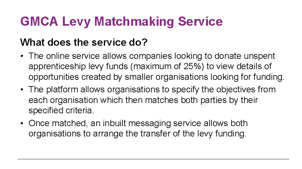 GMCA Levy Matchmaking Service What does the service do? • The online service allows