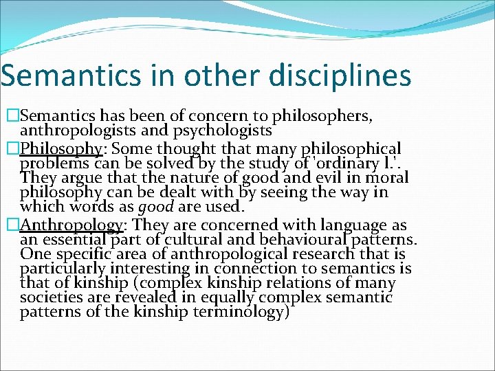 Semantics in other disciplines �Semantics has been of concern to philosophers, anthropologists and psychologists