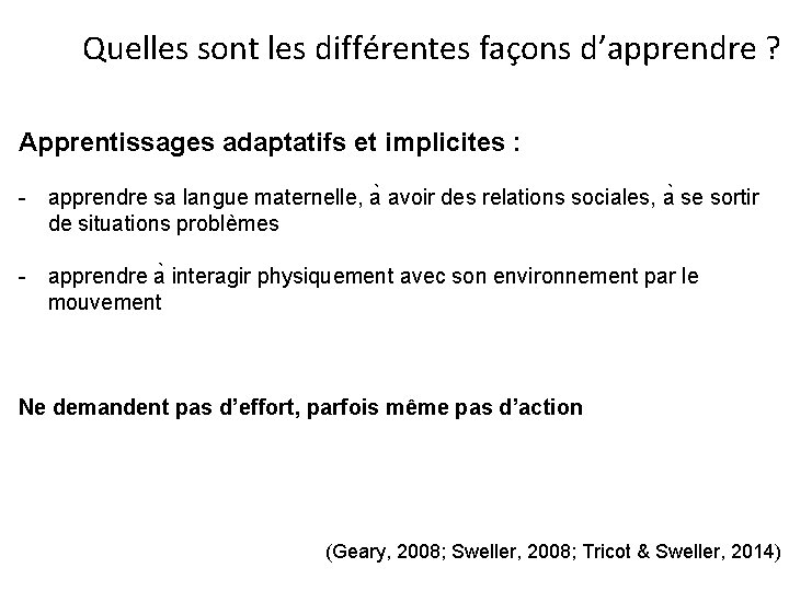 Quelles sont les différentes façons d’apprendre ? Apprentissages adaptatifs et implicites : - apprendre