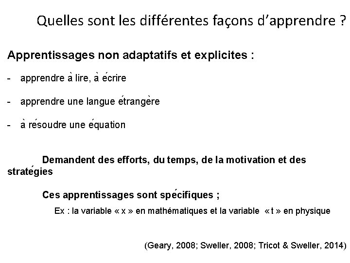 Quelles sont les différentes façons d’apprendre ? Apprentissages non adaptatifs et explicites : -