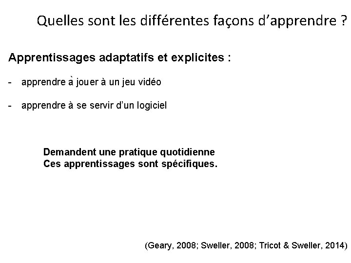 Quelles sont les différentes façons d’apprendre ? Apprentissages adaptatifs et explicites : - apprendre