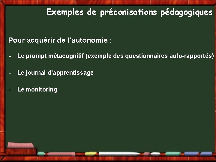 Exemples de préconisations pédagogiques Pour acquérir de l’autonomie : - Le prompt métacognitif (exemple