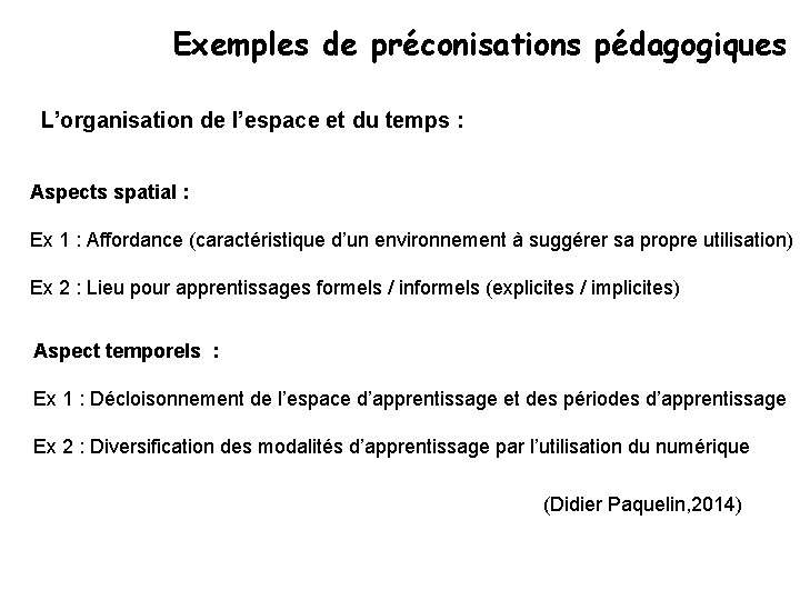 Exemples de préconisations pédagogiques L’organisation de l’espace et du temps : Aspects spatial :