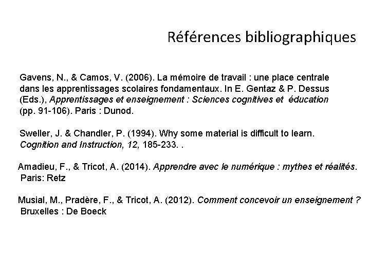 Références bibliographiques Gavens, N. , & Camos, V. (2006). La mémoire de travail :