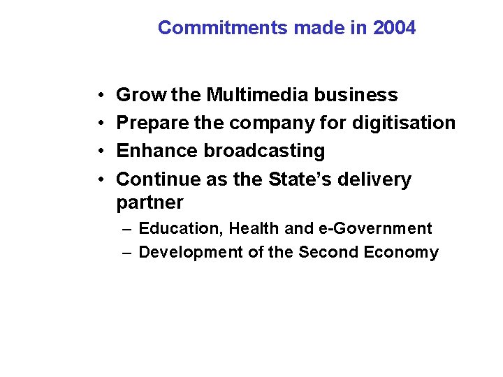 Commitments made in 2004 • • Grow the Multimedia business Prepare the company for Commitments made in 2004 • • Grow the Multimedia business Prepare the company for