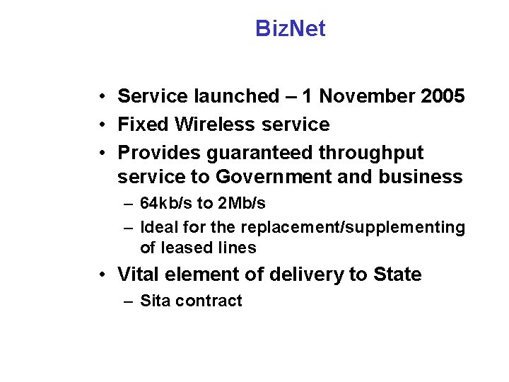 Biz. Net • Service launched – 1 November 2005 • Fixed Wireless service •