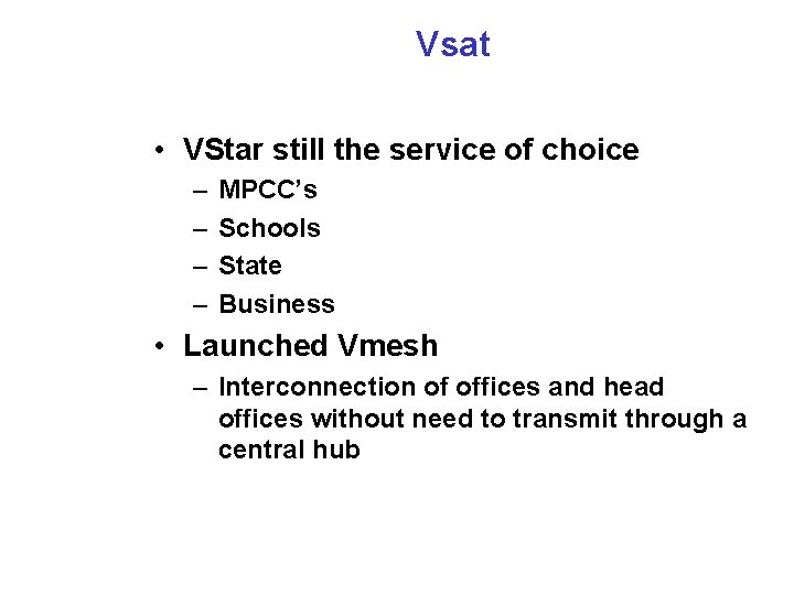 Vsat • VStar still the service of choice – – MPCC’s Schools State Business