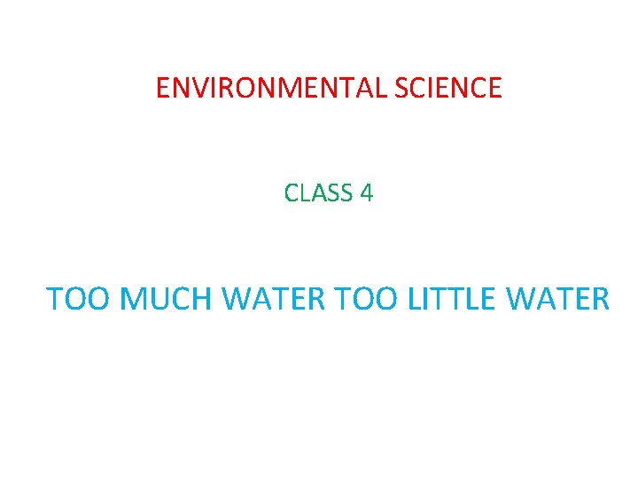 ENVIRONMENTAL SCIENCE CLASS 4 TOO MUCH WATER TOO LITTLE WATER 