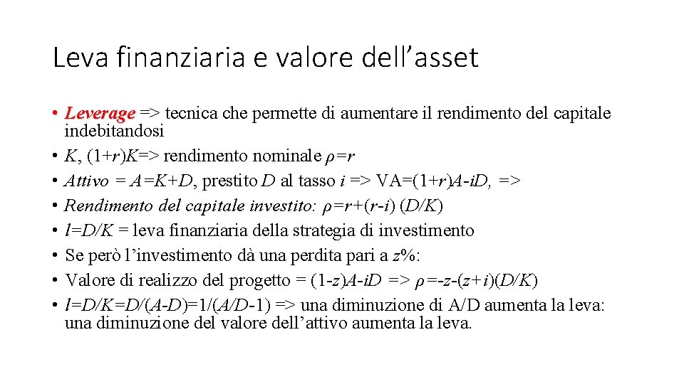 Leva finanziaria e valore dell’asset • Leverage => tecnica che permette di aumentare il Leva finanziaria e valore dell’asset • Leverage => tecnica che permette di aumentare il