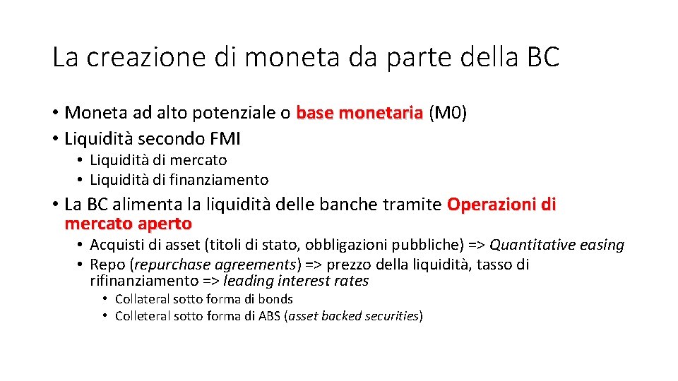 La creazione di moneta da parte della BC • Moneta ad alto potenziale o