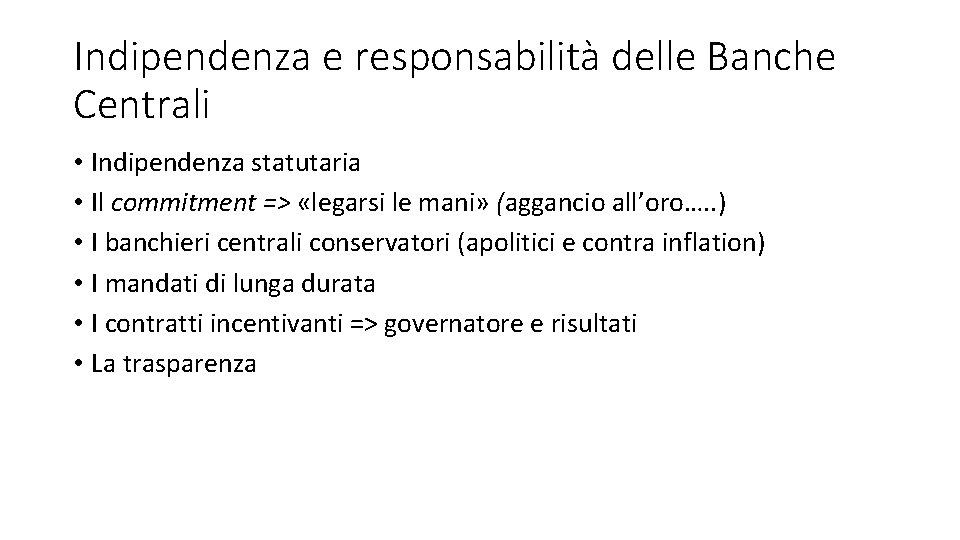 Indipendenza e responsabilità delle Banche Centrali • Indipendenza statutaria • Il commitment => «legarsi