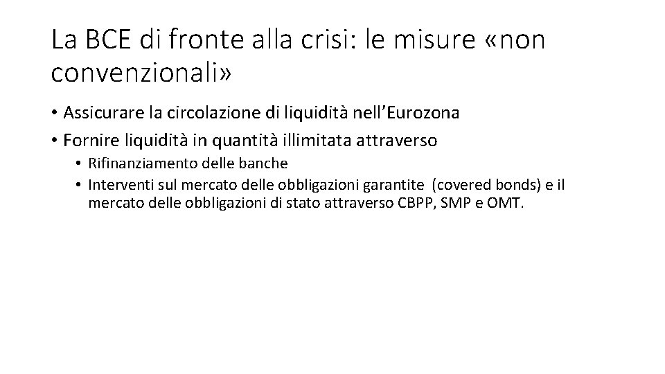 La BCE di fronte alla crisi: le misure «non convenzionali» • Assicurare la circolazione La BCE di fronte alla crisi: le misure «non convenzionali» • Assicurare la circolazione