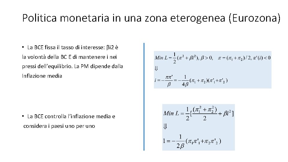 Politica monetaria in una zona eterogenea (Eurozona) • La BCE fissa il tasso di