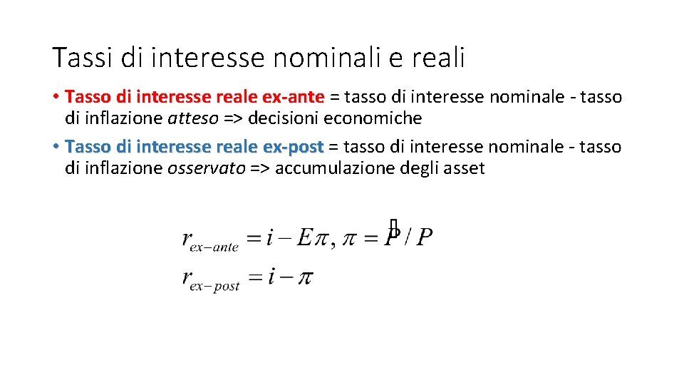 Tassi di interesse nominali e reali • Tasso di interesse reale ex-ante = tasso Tassi di interesse nominali e reali • Tasso di interesse reale ex-ante = tasso