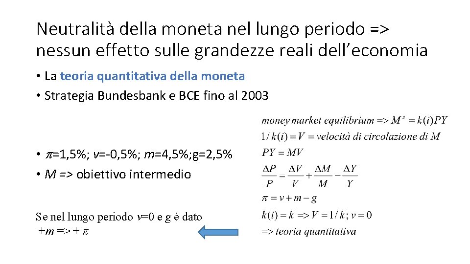 Neutralità della moneta nel lungo periodo => nessun effetto sulle grandezze reali dell’economia •