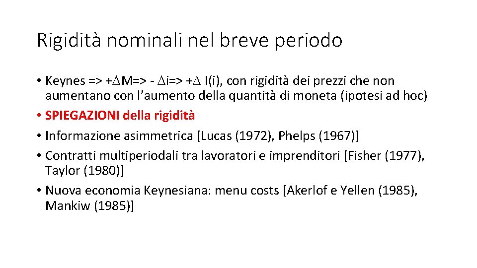 Rigidità nominali nel breve periodo • Keynes => + M=> - i=> + I(i),