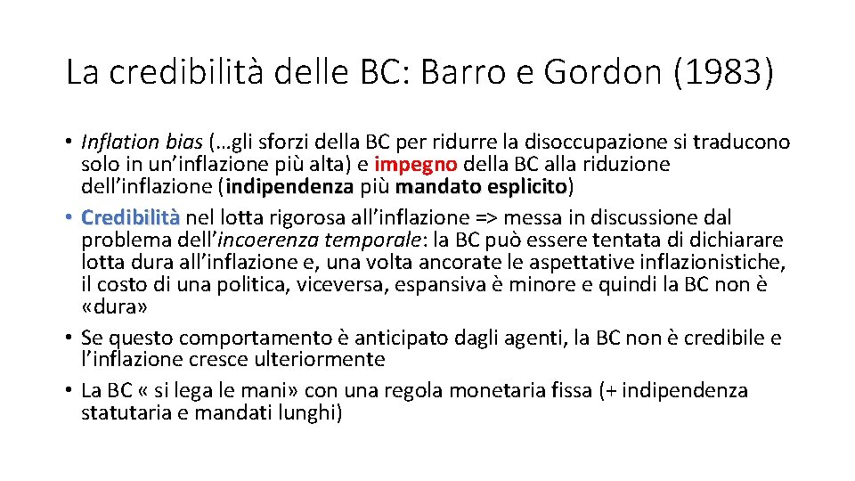 La credibilità delle BC: Barro e Gordon (1983) • Inflation bias (…gli sforzi della