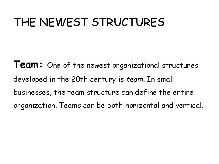 THE NEWEST STRUCTURES Team: One of the newest organizational structures developed in the 20