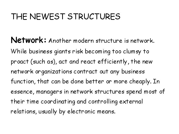THE NEWEST STRUCTURES Network: Another modern structure is network. While business giants risk becoming