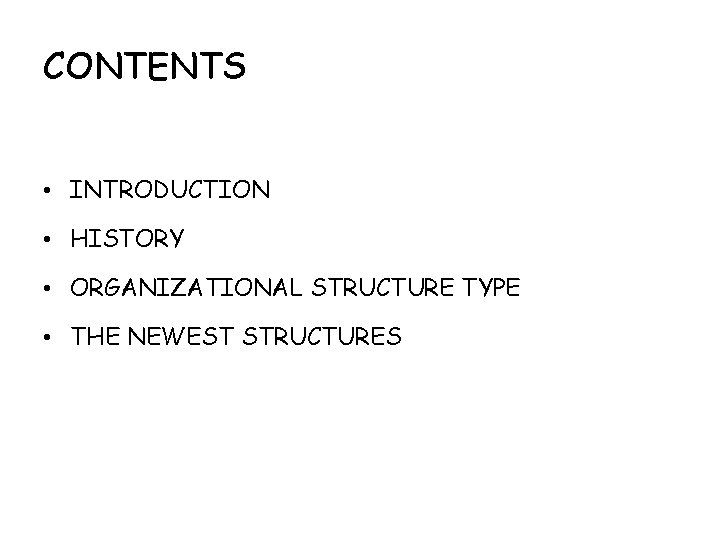 CONTENTS • INTRODUCTION • HISTORY • ORGANIZATIONAL STRUCTURE TYPE • THE NEWEST STRUCTURES 