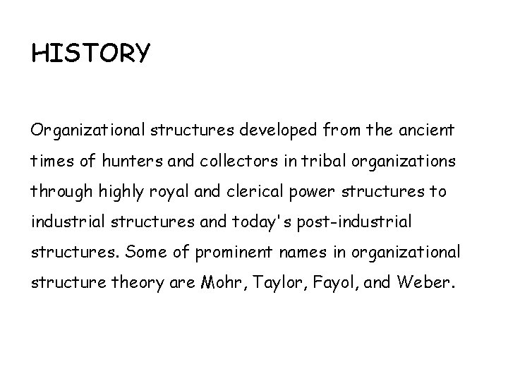 HISTORY Organizational structures developed from the ancient times of hunters and collectors in tribal