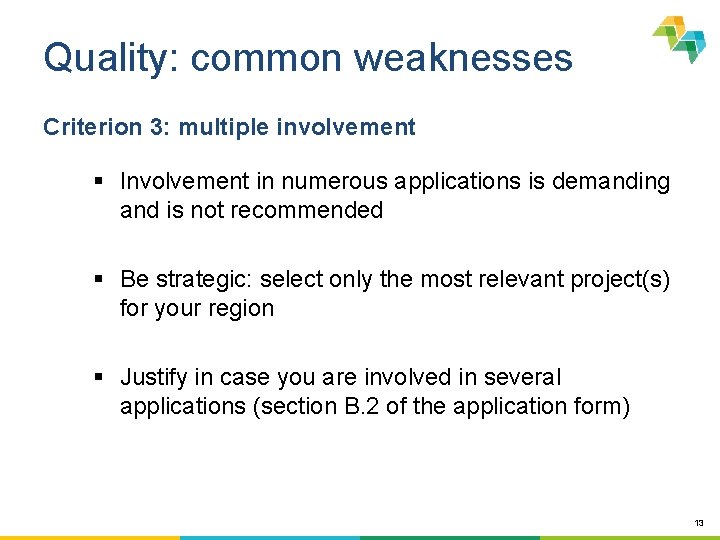 Quality: common weaknesses Criterion 3: multiple involvement § Involvement in numerous applications is demanding