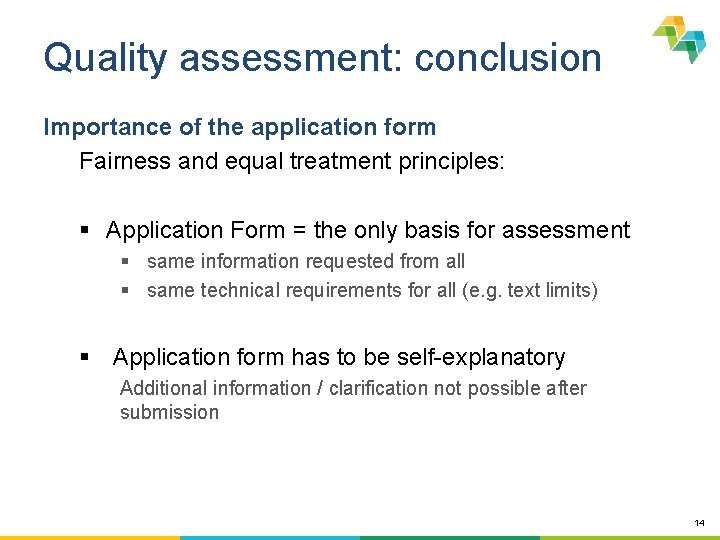Quality assessment: conclusion Importance of the application form Fairness and equal treatment principles: §