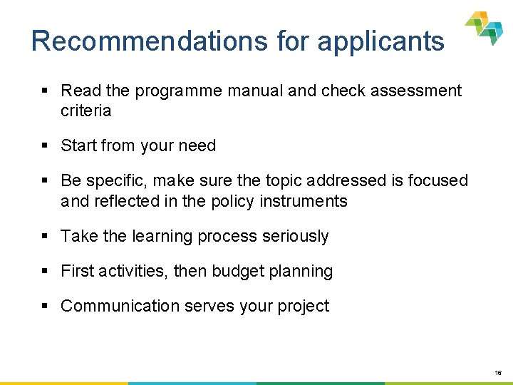 Recommendations for applicants § Read the programme manual and check assessment criteria § Start