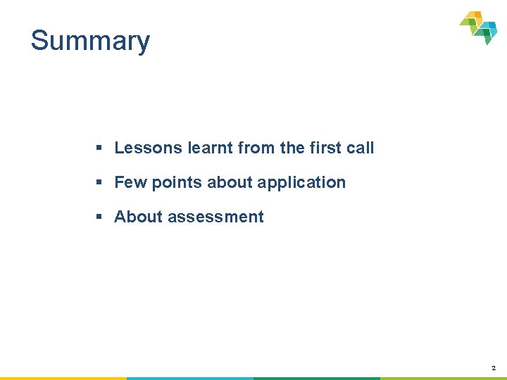 Summary § Lessons learnt from the first call § Few points about application §