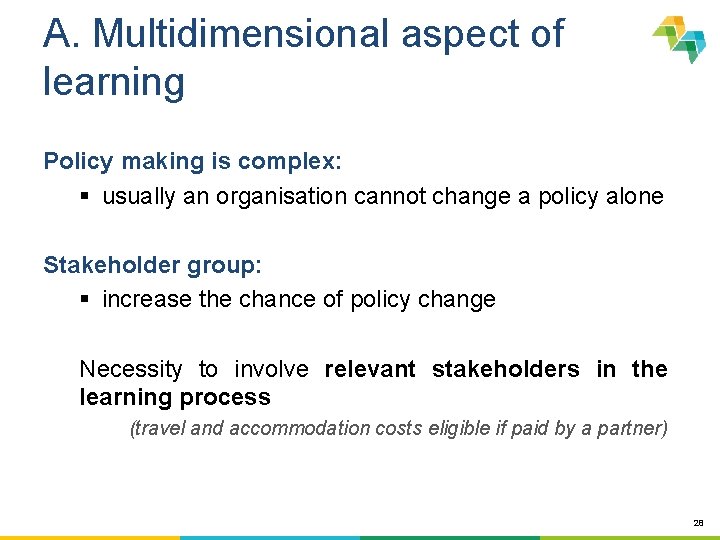 A. Multidimensional aspect of learning Policy making is complex: § usually an organisation cannot