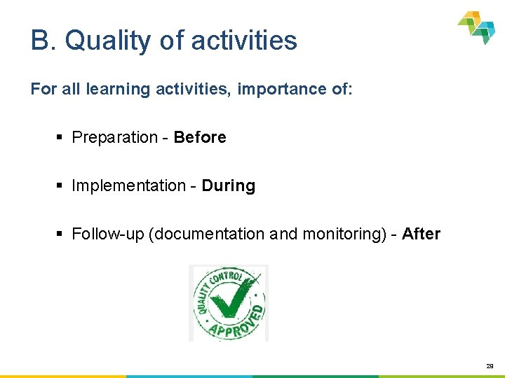 B. Quality of activities For all learning activities, importance of: § Preparation - Before