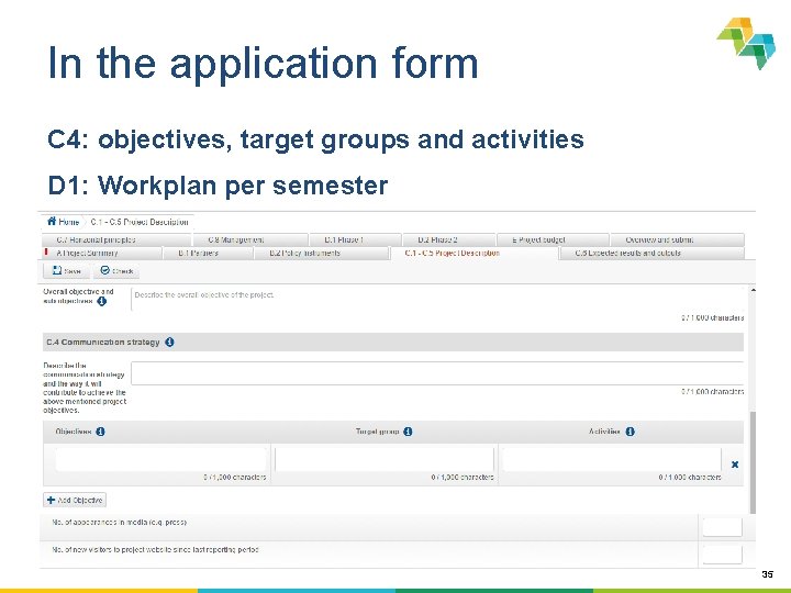 In the application form C 4: objectives, target groups and activities D 1: Workplan