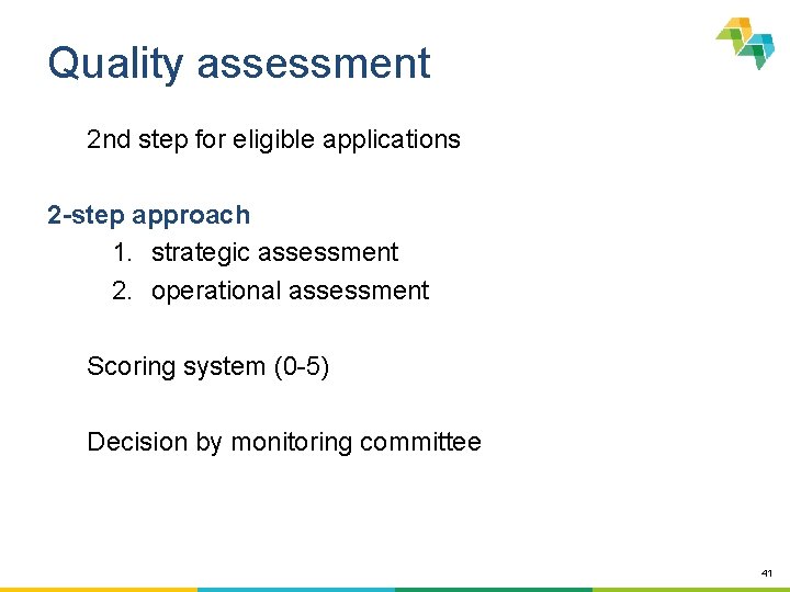 Quality assessment 2 nd step for eligible applications 2 -step approach 1. strategic assessment