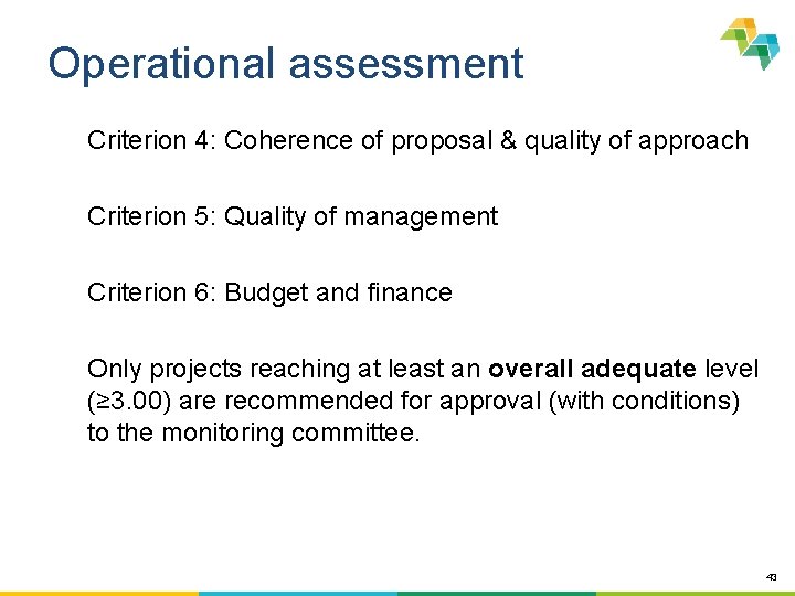 Operational assessment Criterion 4: Coherence of proposal & quality of approach Criterion 5: Quality