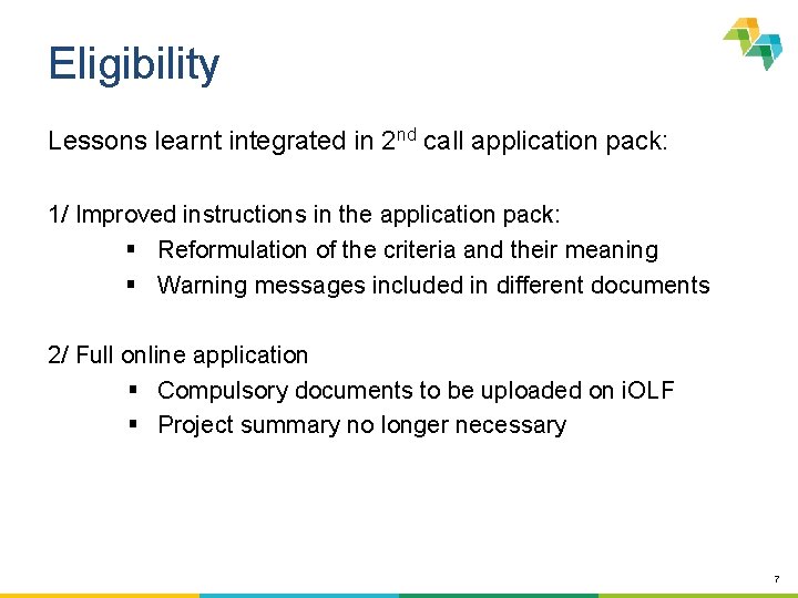 Eligibility Lessons learnt integrated in 2 nd call application pack: 1/ Improved instructions in