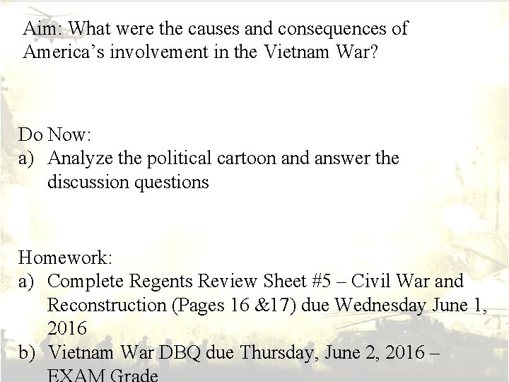 Aim: What were the causes and consequences of America’s involvement in the Vietnam War?