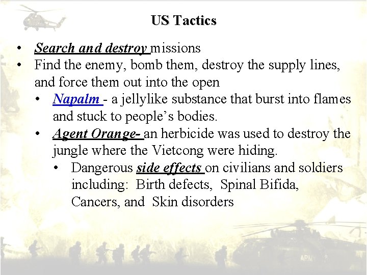 US Tactics • Search and destroy missions • Find the enemy, bomb them, destroy