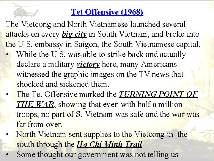 Tet Offensive (1968) The Vietcong and North Vietnamese launched several attacks on every big