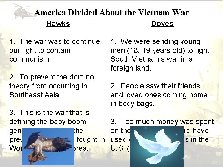 America Divided About the Vietnam War Hawks 1. The war was to continue our