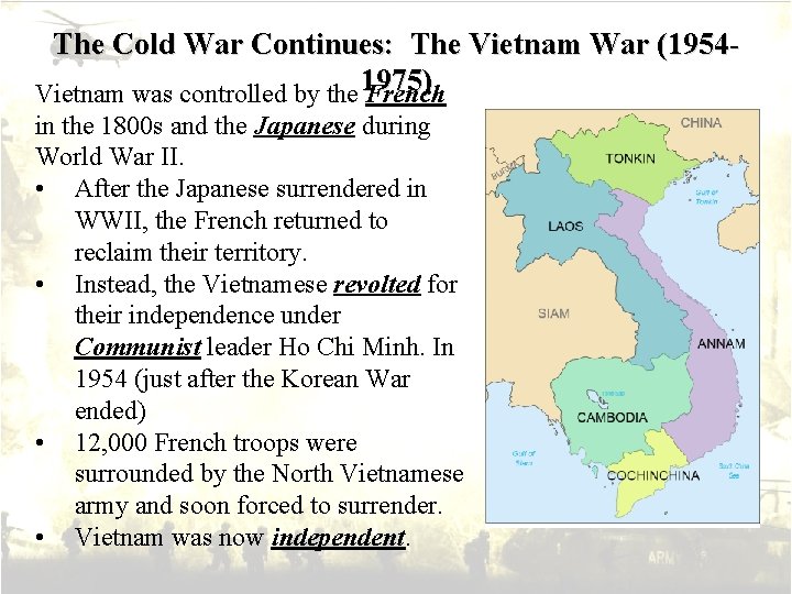 The Cold War Continues: The Vietnam War (1954 Vietnam was controlled by the 1975)