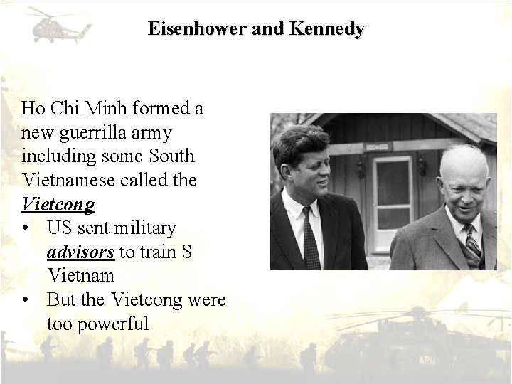 Eisenhower and Kennedy Ho Chi Minh formed a new guerrilla army including some South