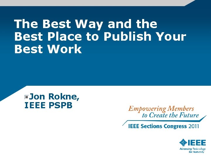 The Best Way and the Best Place to Publish Your Best Work Jon Rokne,