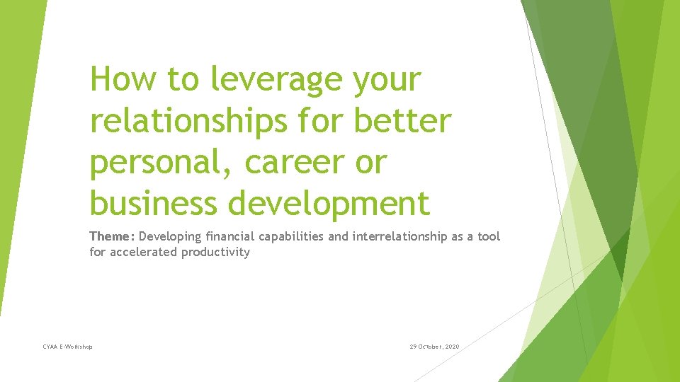 How to leverage your relationships for better personal, career or business development Theme: Developing