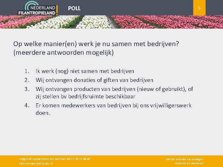 POLL 5 Op welke manier(en) werk je nu samen met bedrijven? (meerdere antwoorden mogelijk)