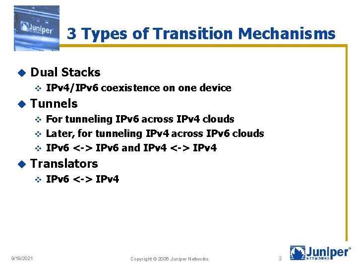 3 Types of Transition Mechanisms u Dual Stacks v u IPv 4/IPv 6 coexistence