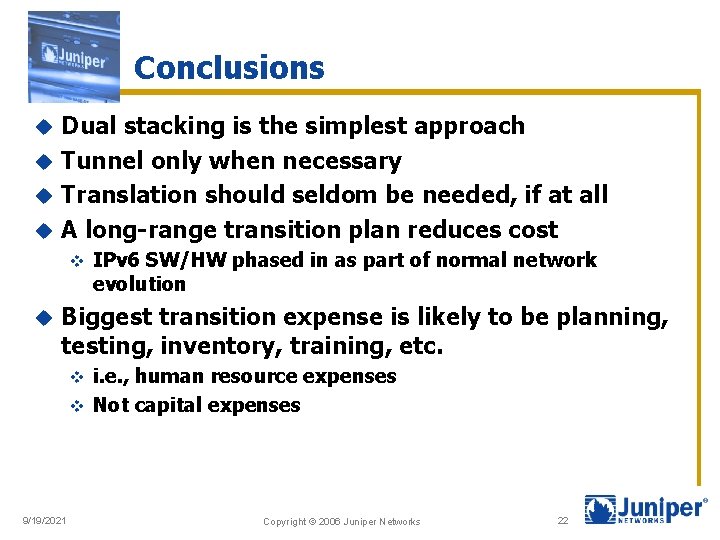 Conclusions Dual stacking is the simplest approach u Tunnel only when necessary u Translation